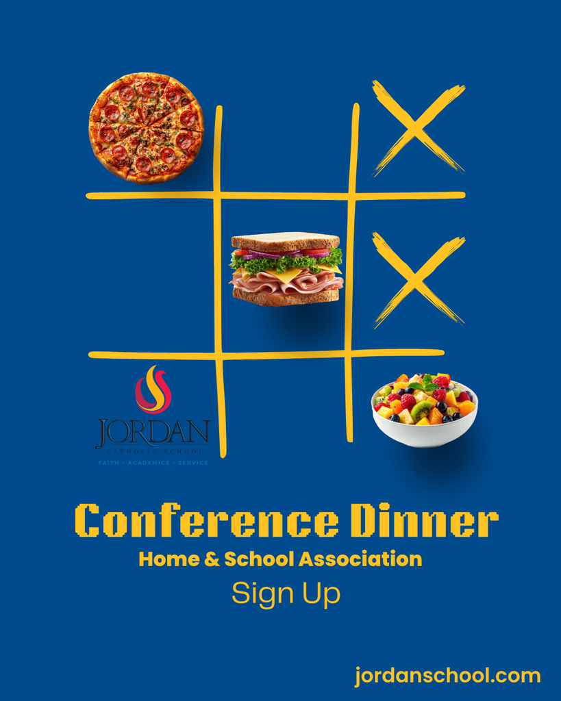 A promotional poster on a solid blue background advertising "Conference Dinner Sign Up" for the Jordan Catholic School Home & School Association.   At the center is a yellow tic-tac-toe grid containing:   Top row: A whole pepperoni pizza (left), empty space (center), yellow painted "X" (right).   Middle row: Empty space (left), a ham, cheese, lettuce, tomato, and red onion sandwich on wheat bread (center), yellow painted "X" (right).   Bottom row: Jordan Catholic School logo with flame graphic and motto "Faith · Academics · Service" (left), empty space (center), a white bowl of mixed fruit salad (right).   Below the grid, bold yellow text reads "Conference Dinner", followed by "Home & School Association" in lighter yellow, and "Sign Up" in white. The website address "jordanschool.com" appears in yellow in the bottom right corner.   