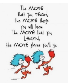 Dr Seuss quote "The more that you read, the more things you will know. The more that you learn, the more places you'll go." Pictures of Thing 1 and Thing 2.