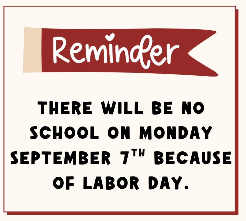 Reminder No school on Monday, Sept 7th