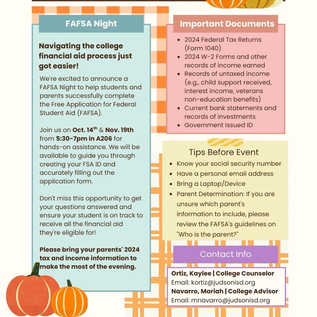 Flyer titled “Fall Into FAFSA 2026–2027” with pumpkins and fall colors. Announces FAFSA Nights on Oct. 14 and Nov. 19, 5:30–7 PM in A206. Lists needed documents (tax returns, W-2s, ID) and contact info for Kaylee Ortiz and Mariah Navarro for FAFSA help.