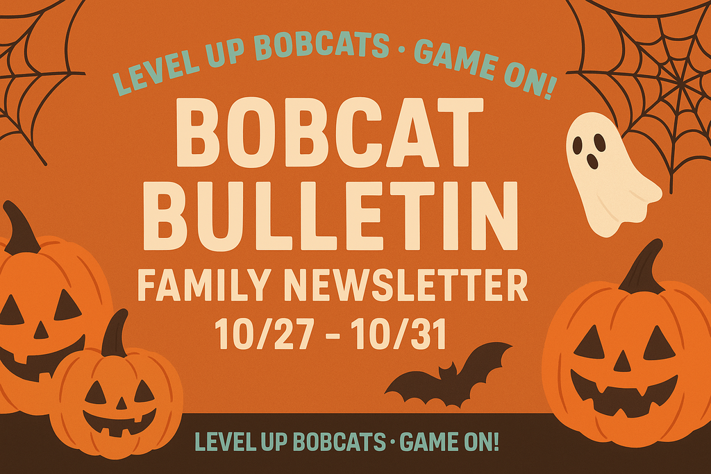 Bobcat Bulletin – Family Edition - 10/27-10/31