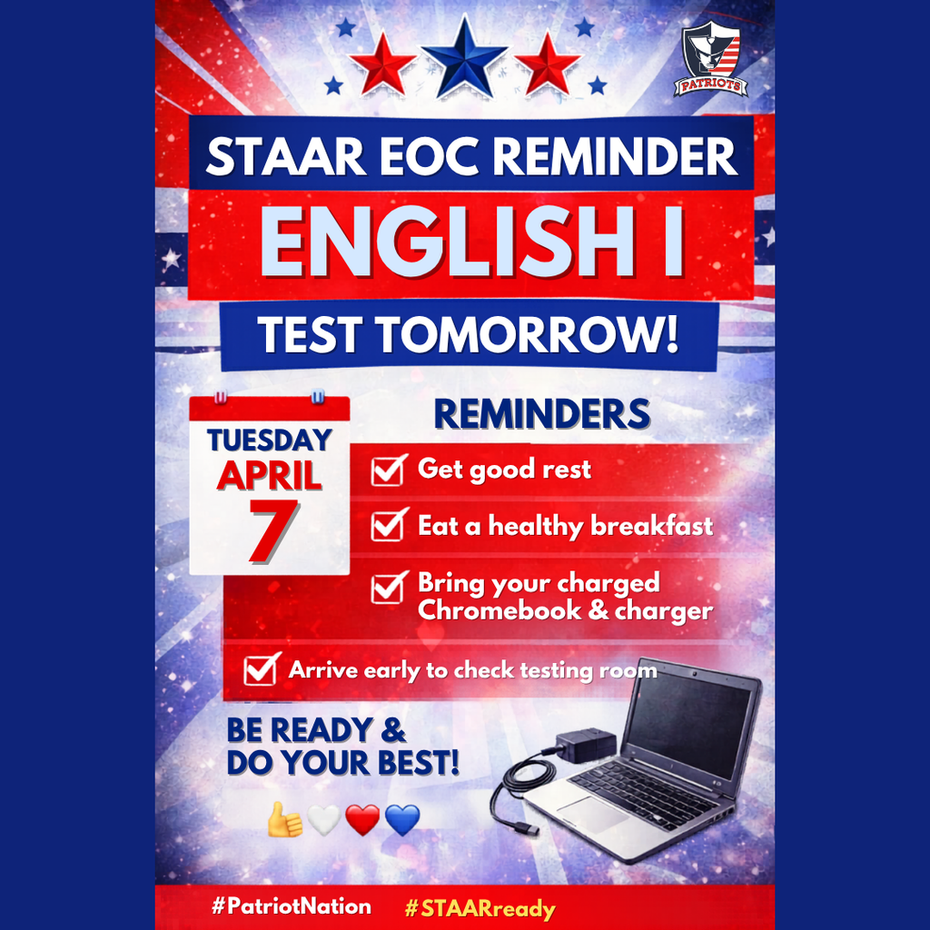 Graphic reminding students about the English I STAAR EOC on Tuesday April 7, with instructions to get good rest, eat a healthy breakfast, bring a charged Chromebook and charger, and arrive early to check their testing room.