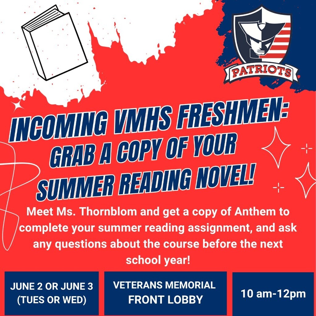 Graphic inviting incoming VMHS freshmen to pick up a copy of Anthem for the English I Honors summer reading assignment. Book pickup will be held June 2 and June 3 from 10:00 AM to 12:00 PM in the Veterans Memorial High School front lobby. The graphic includes the Patriots logo and book-themed illustrations.