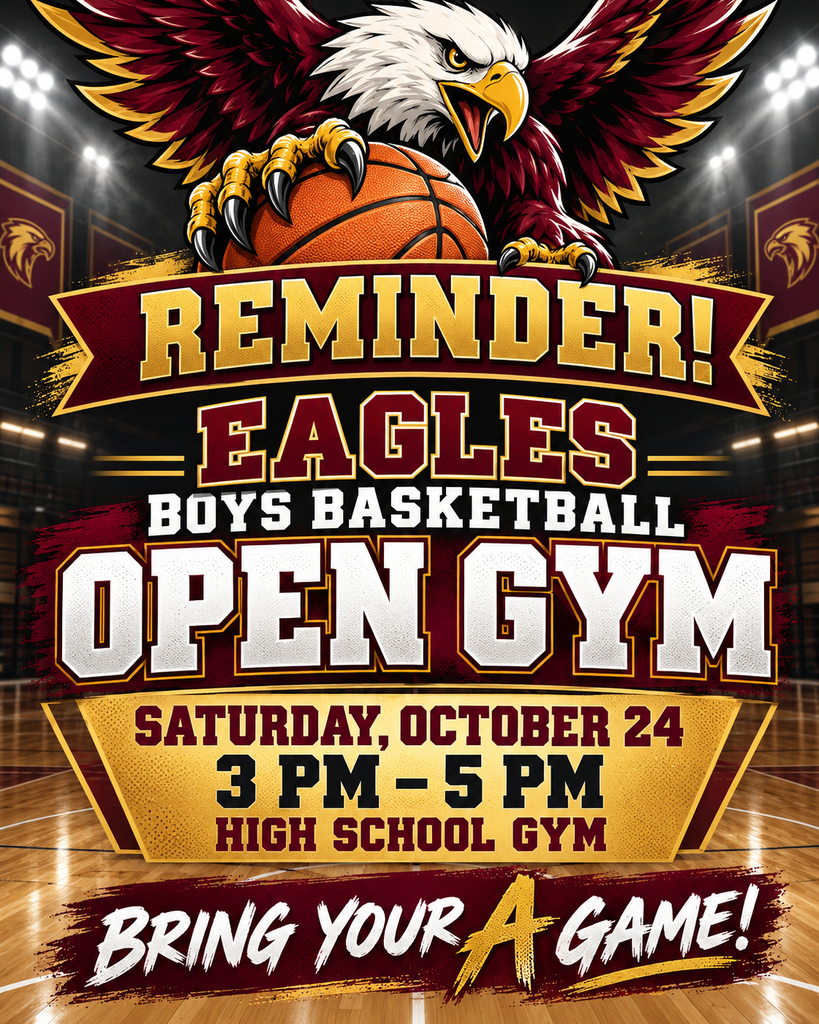 Maroon-and-gold Eagles boys basketball open gym reminder flyer featuring an eagle gripping a basketball. Saturday, October 24, 3–5 PM at the high school gym. “Bring your A game!”