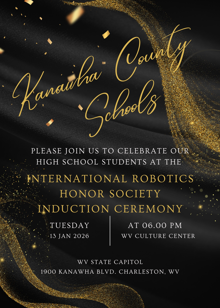 Kanawha County Schools International Robotics Honor Society Induction Ceremony is on Tuesday, January 13, 2026 at 6:00 pm at the West Virginia Culture Center.