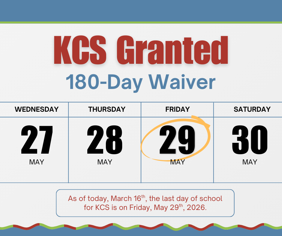 KCS has been granted a wavier from the WVDE for the 180 day instructional requirement. As of March 16th, no snow days will need to be made up and the last day of school for this year is May 29th, 2026.