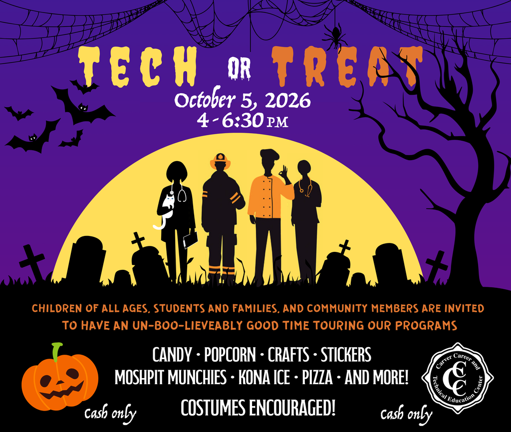 Carver's Tech or Treat next Monday, October 5th from 4-6:30. This is a "trick or treat" style event that allows students and families to tour our school and programs and even grab some dinner (Frank's pizza and food trucks- Moshpit Munchies and Kona Ice). This would be great for parents to do before or after attending their parent-teacher conferences 