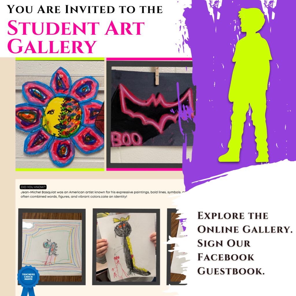 You are invited to the Student Art Gallery. Explore the online gallery. Sign our Facebook Guestbook.