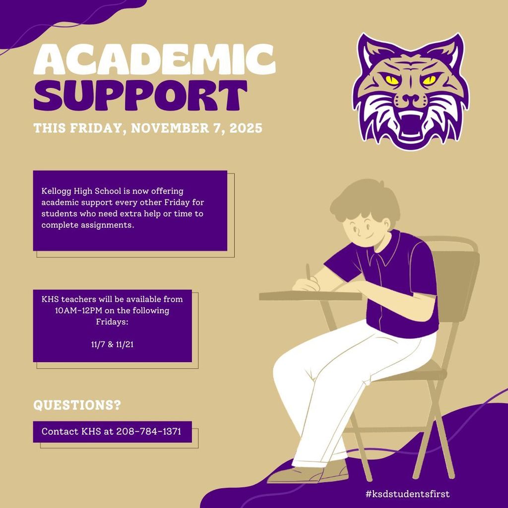 Questions? Contact KHS at 208-784-1371 Kellogg High School is now offering academic support every other Friday for students who need extra help or time to complete assignments.
