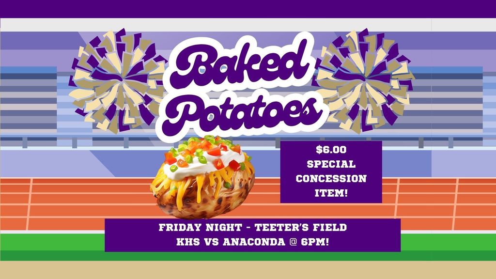 Baked Potatoes friday night - teeter’s field Khs vs Anaconda @ 6pm! $6.00 special concession item!