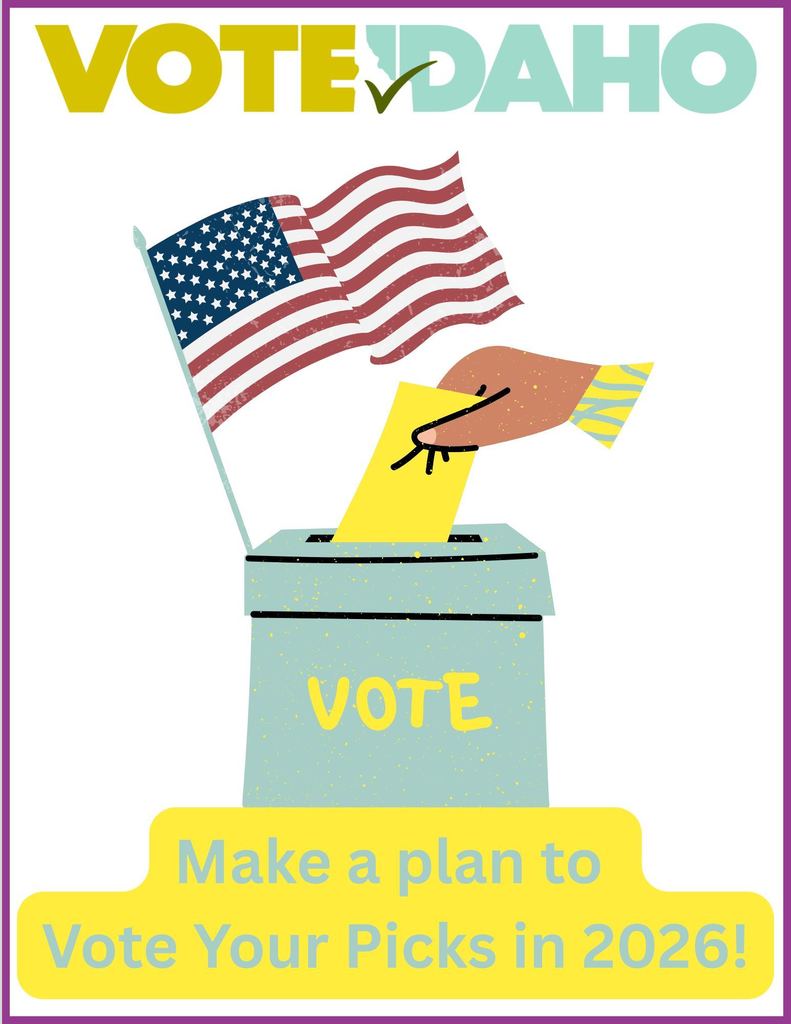 Vote Idaho Make a plan to vote your picks in 2026!