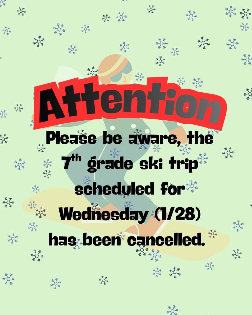 Free flyer notifying families that the 1/28 7th grade ski trip has been cancelled. 