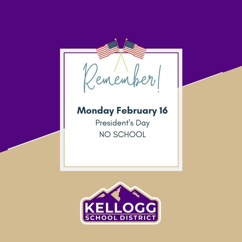 Remember Monday February 16 President's Day NO SCHOOL