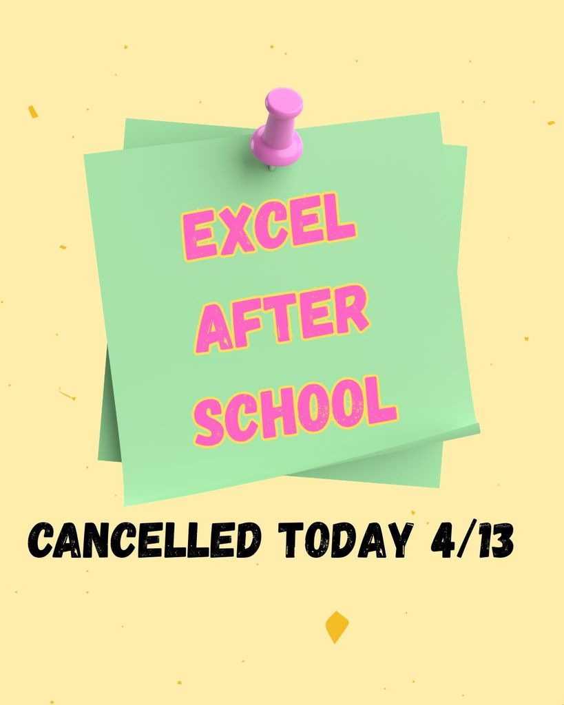 Yellow background. Green not tacked to yellow background. Pink lettering saying "EXCEL AFTER SCHOOL CANCELLED TODAY"