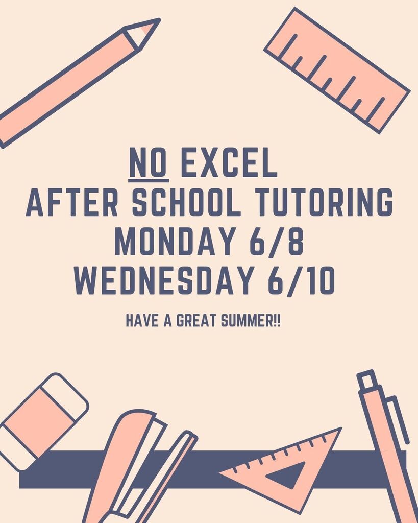 Beige background flyer with school supplies. Says NO EXCEL AFTER SCHOOL TUTORING MONDAY 6/8 AND WEDNESDAY 6/10