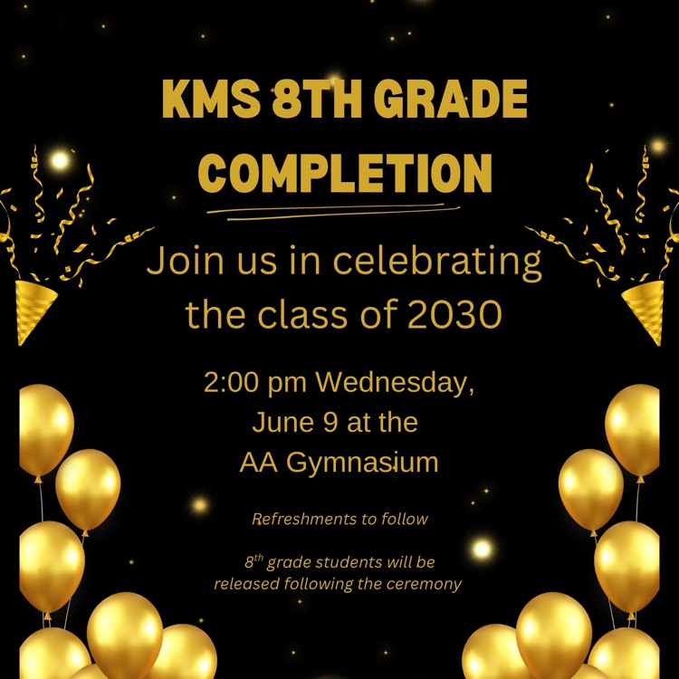 black background. Gold balloons, and confetti. Text states the class of 2030, eighth grade completion will be held Wednesday, June 10 at 2 PM. Ceremony will be held in the AA gym.