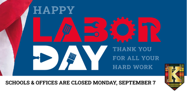 Happy Labor Day Thank you for all your hard work. Schools & Offices are closed Monday, September 7