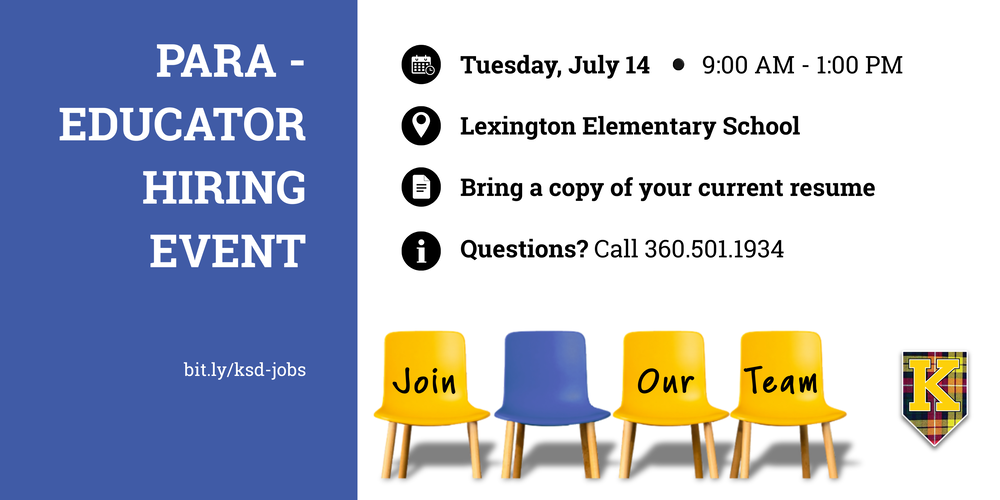 Image of chairs that say Paraeducator hiring event Tuesday July 14 from 9 am to 1 pm at Lexington Elementary School. Bring a copy of current resume and call 360-501-1934 with questions