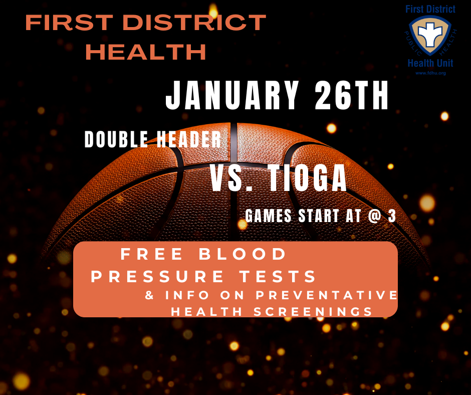 Nursing staff from First District Health Unit will offer free blood pressure checks and preventative health screening information at a booth during the basketball games against Tioga on January 26