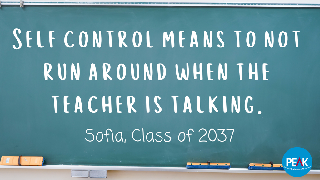 Self control means to not run around when the teacher is talking. Sofia, Class of 2037