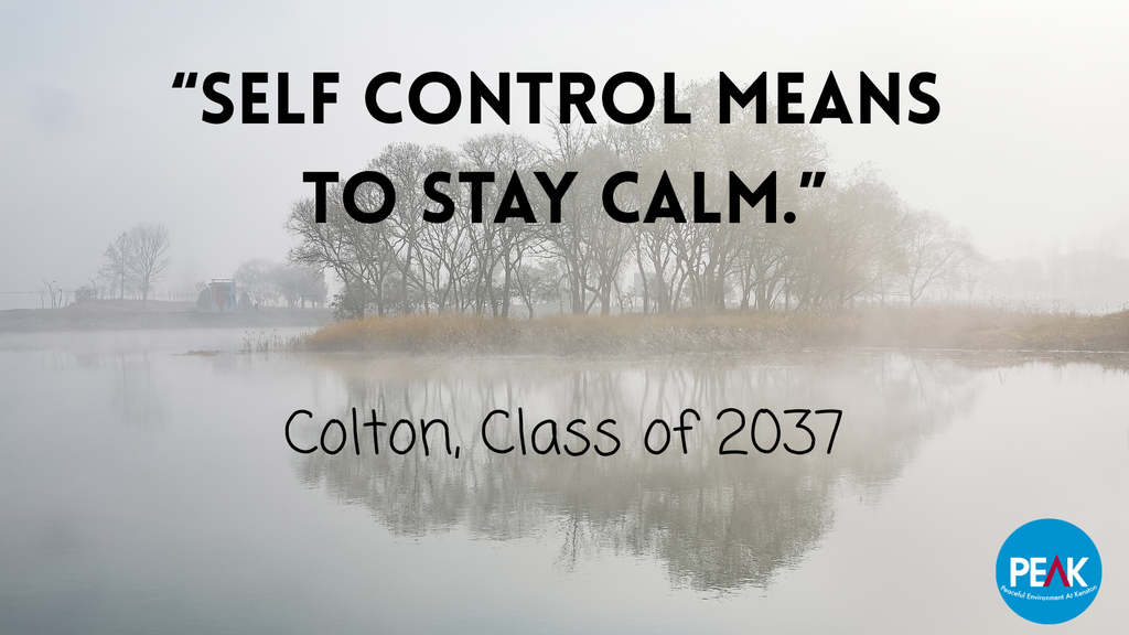 "Self Control means to stay calm." -Colton, Class of 2037 #KenstonPEAK #KenstonSchools #KenstonPositivelyInspiring