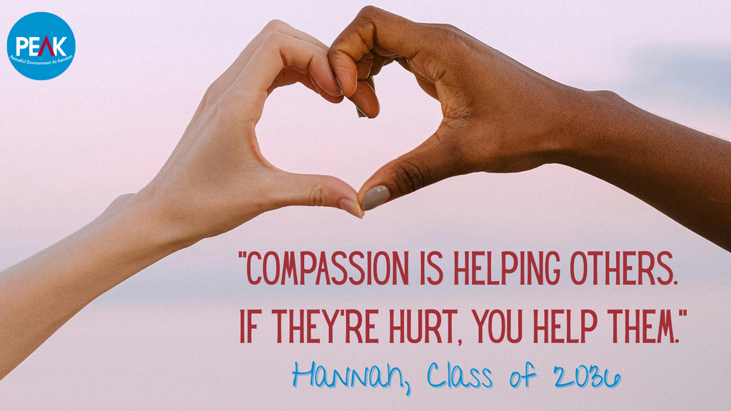 Compassion is helping others. If they're hurt, you help them. Hannah, Class of 2036
