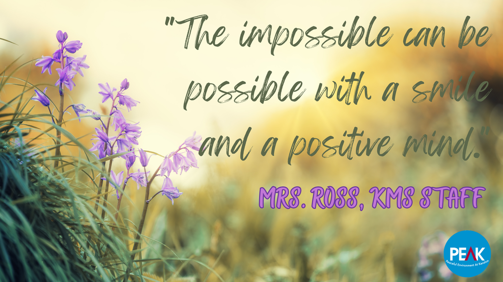 "The impossible can be possible with a smile and a positive mood." -Mrs. Ross, KMS Staff 💜 #KenstonPEAK #KenstonSchools #KenstonPositivelyInspiring