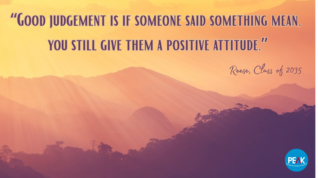 "Good Judgement is if someone said something mean, you still give them a positive attitude."  -Reese, Class of 2035  #KenstonPEAK #KenstonSchools #KenstonPositivelyInspiring