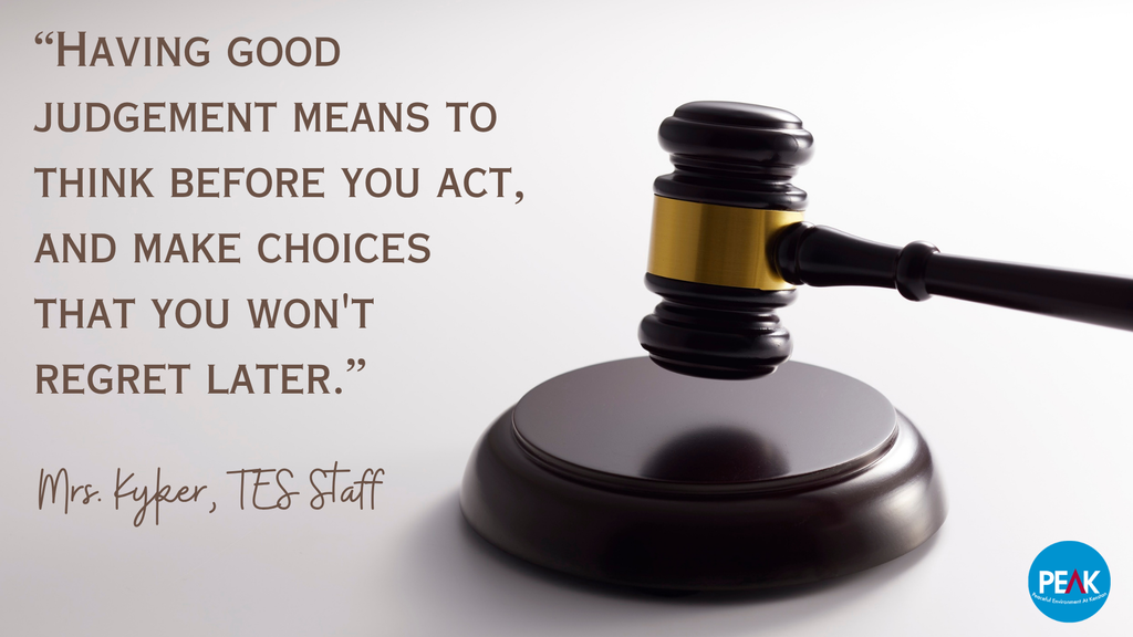 "Having good judgement means to think before you act, and make choices that you won't regret later." -Mrs. Kyker, TES Staff #KenstonPEAK #KenstonSchools #KenstonPositivelyInspiring