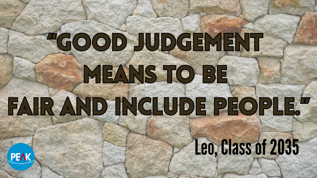 "Good Judgement means to be fair and include people." -Leo, Class of 2035 #KenstonPEAK #KenstonSchools #KenstonPositivelyInspiring