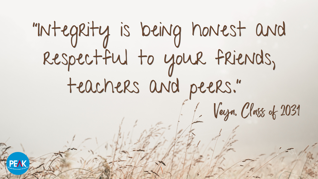 Integrity is being honest and respectful to your friends, teachers, and peers. Veya, Class of 2031