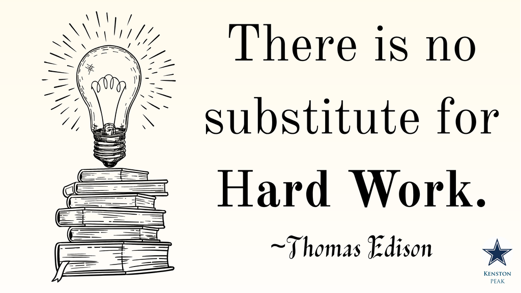 Kenston Peak Trait: There is no substitute for Hard Work. ~ Thomas Edison