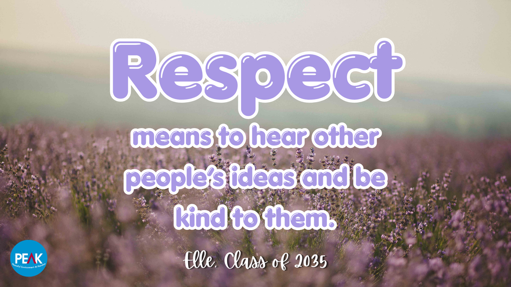 "Respect means to hear other people's ideas and be kind to them."  Elle, Class of 2035 #KenstonSchools #KenstonPeak
