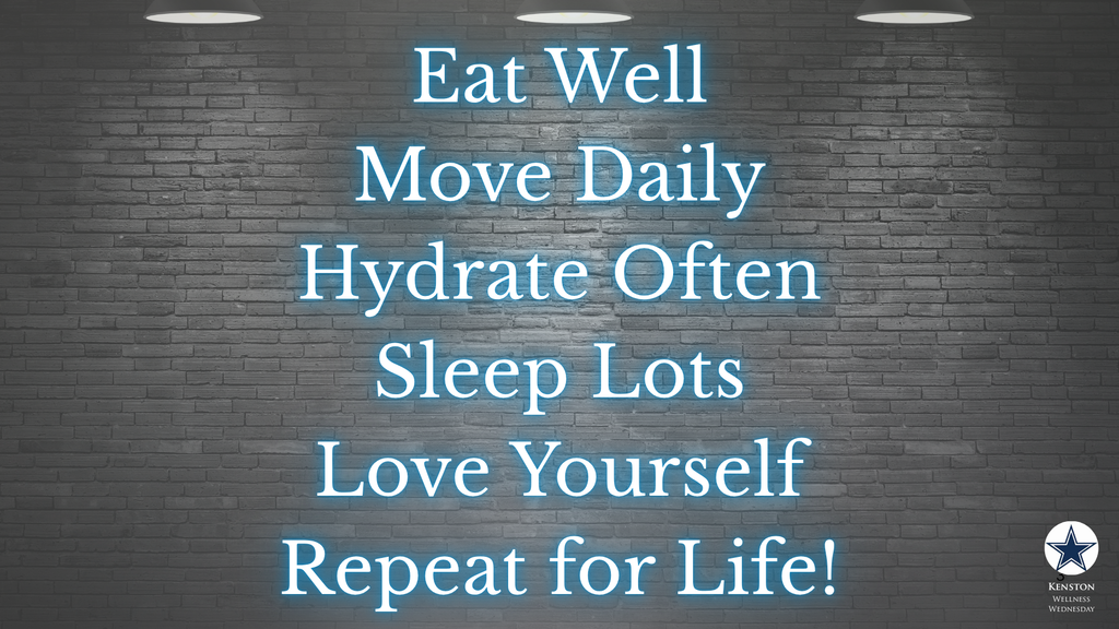 Eat Well Move Daily Hydrate Often Sleep Lots Love Yourself Repeat for Life! 💙 #KenstonSchools #KenstonWellnessWednesday