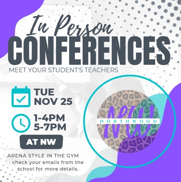 Conferences are Tue, Nov 25, from 1-4pm and 5-7pm in the school gym.