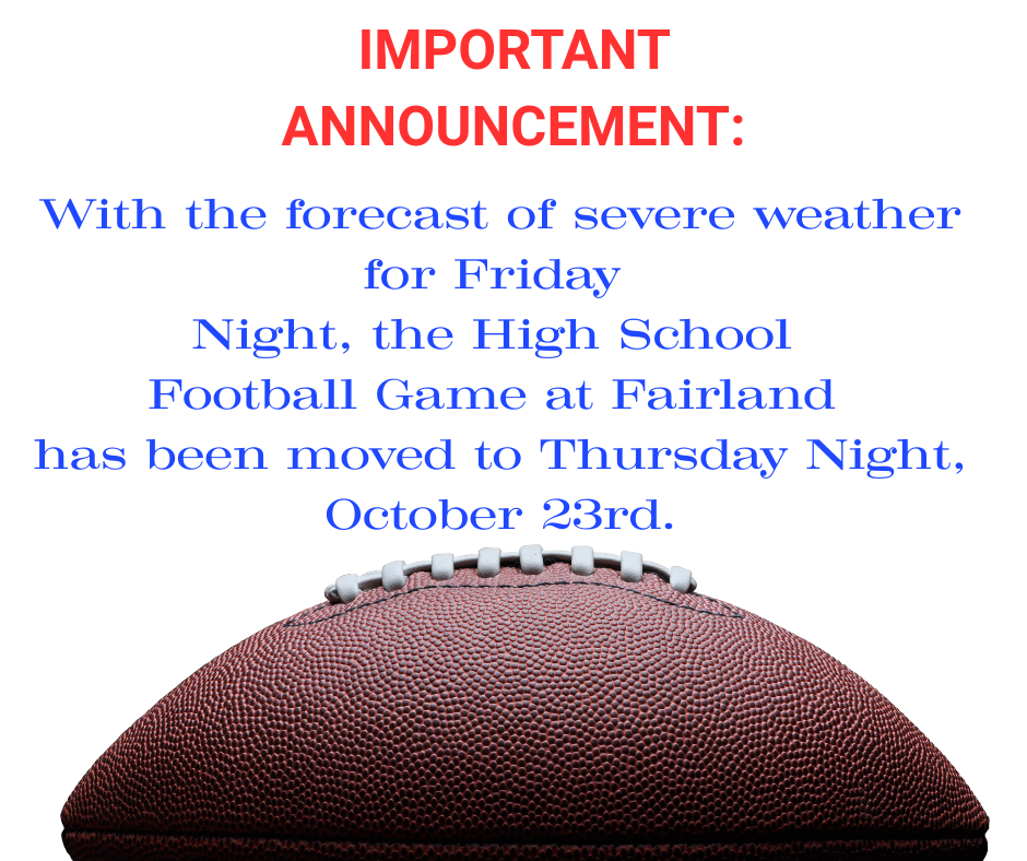 Football game has been moved from Friday to Thursday due to weather forecast.
