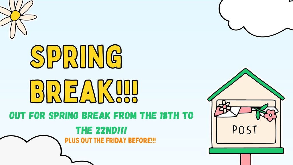 Spring Break March 18th-22nd