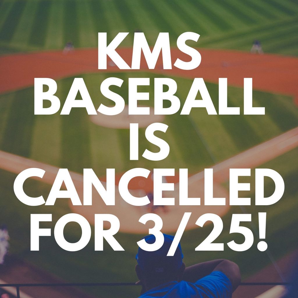 KMS Baseball is cancelled for March 25th