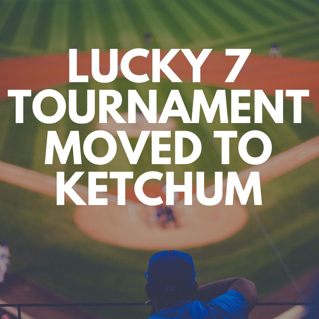 Lucky 7 Baseball Tournament moved to Ketchum