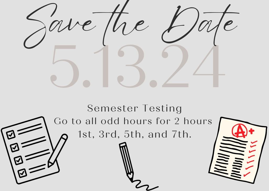 Semester Test Schedule for May 13th!