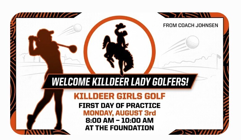 First day of practice for the girls golf team is Monday, August 3rd from 8:00am - 10:00am at the Golf Foundation.