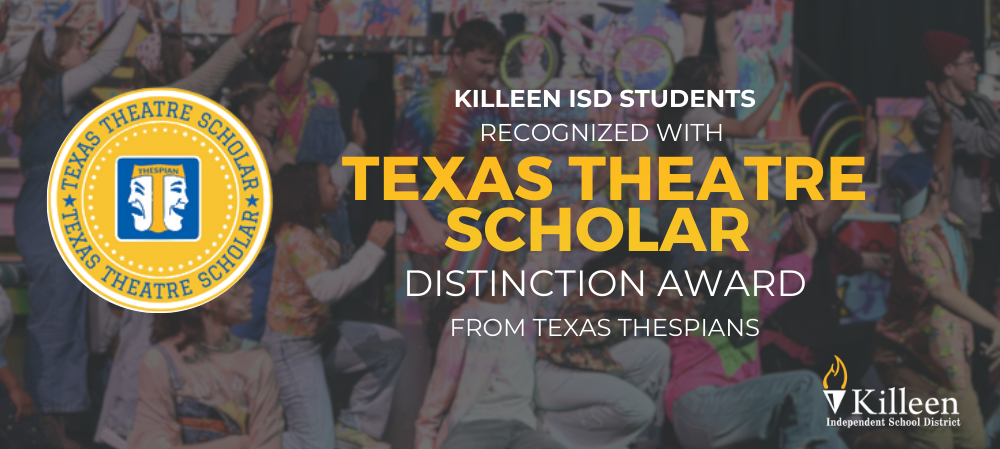 Killeen ISD Students Recognized with Texas Theatre Scholar Distinction Award From Texas Thespians with seal and photo in the back