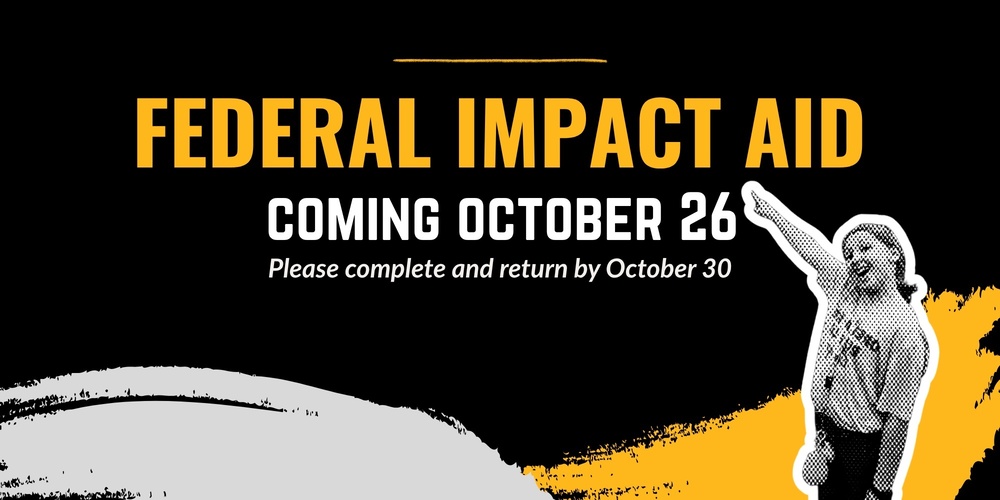 federal impact aid coming October 26 please complete and return by October 30 graphic with kid pointing and smiling