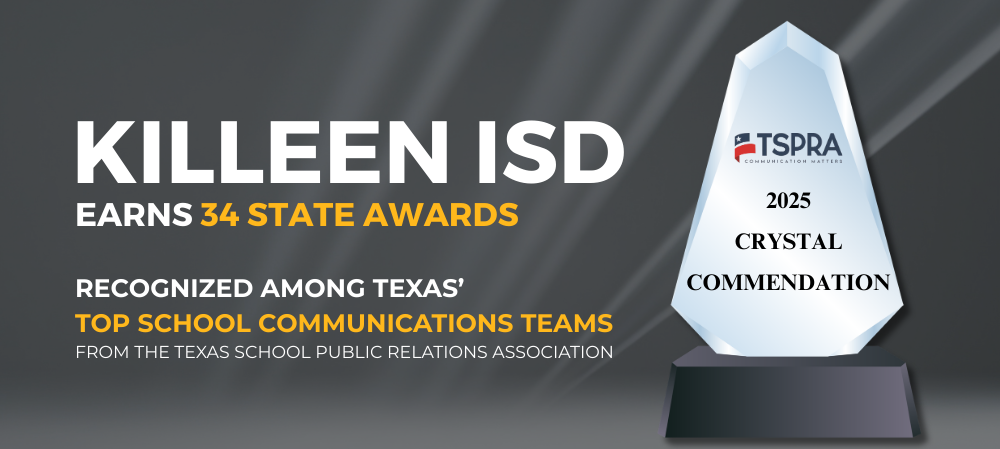 Killeen ISD earns 34 state awards recognized among texas' top school communications teams from the Texas school public relations association 2025 crystal commendation