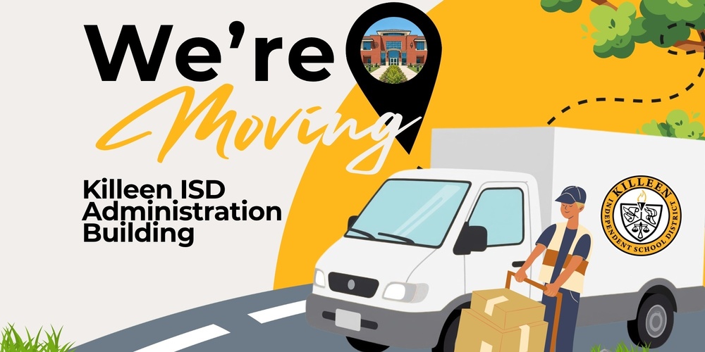moving truck with two men moving boxes and a white truck with text that reads " killeen isd administration building is moving"