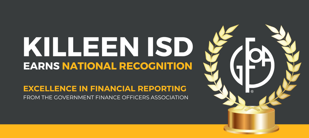 Killeen ISD has earned a national recognition for its strong commitment to transparent and high-quality financial reporting.  The Government Finance Officers Association of the United States and Canada (GFOA) awarded Killeen ISD the Certificate of Achievement for Excellence in Financial Reporting for its Annual Comprehensive Financial Report for the fiscal year that ended Aug. 31, 2024.   GFOA reviewers determined that the district’s report meets the organization’s highest program standards, including clear communication of financial information and a strong “spirit of disclosure” intended to help the public understand the district’s financial story. The Certificate of Achievement is GFOA’s highest form of recognition in governmental accounting and financial reporting.   “Responsible financial management is essential to the work we do in Killeen ISD,” said Chief Financial Officer Kallen Vaden. “This recognition affirms our commitment to accuracy, transparency and stewardship of taxpayer dollars.”   Vaden also praised the district’s finance team for its dedication.    “Our staff works diligently throughout the year to ensure our reports meet the highest standards,” she said. “I’m grateful for their professionalism and the pride they bring to serving our community.” 
