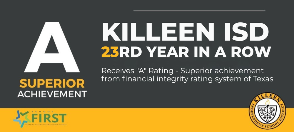 KILLEEN ISD 23RD YEAR IN A ROW Receives "A" Rating - Superior achievement from financial integrity rating system of Texas graphic