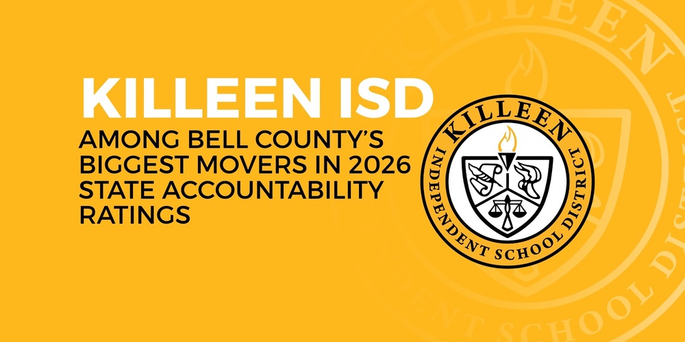"Killeen ISD among bell county's biggest movers in 2026 state accountability ratings"