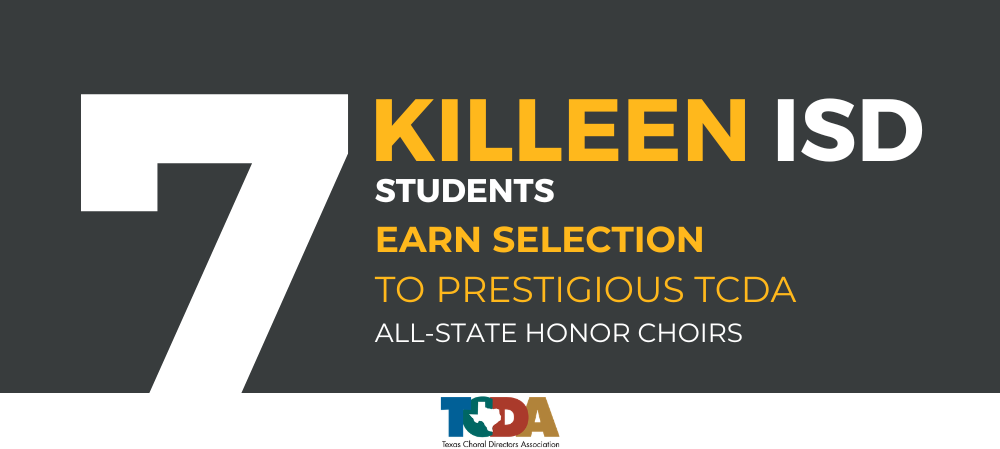 GRAPHIC WITH WORDS THAT READ "7 Killeen isd students earn selection to prestigious TCDA All-State Honor Choirs"