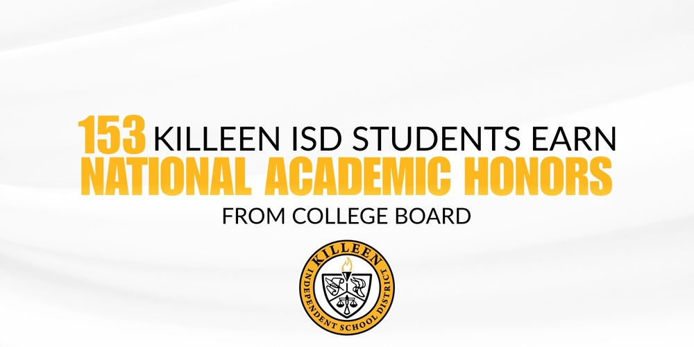 graphic that reads "153 killeen ISD students earn national academic honors"